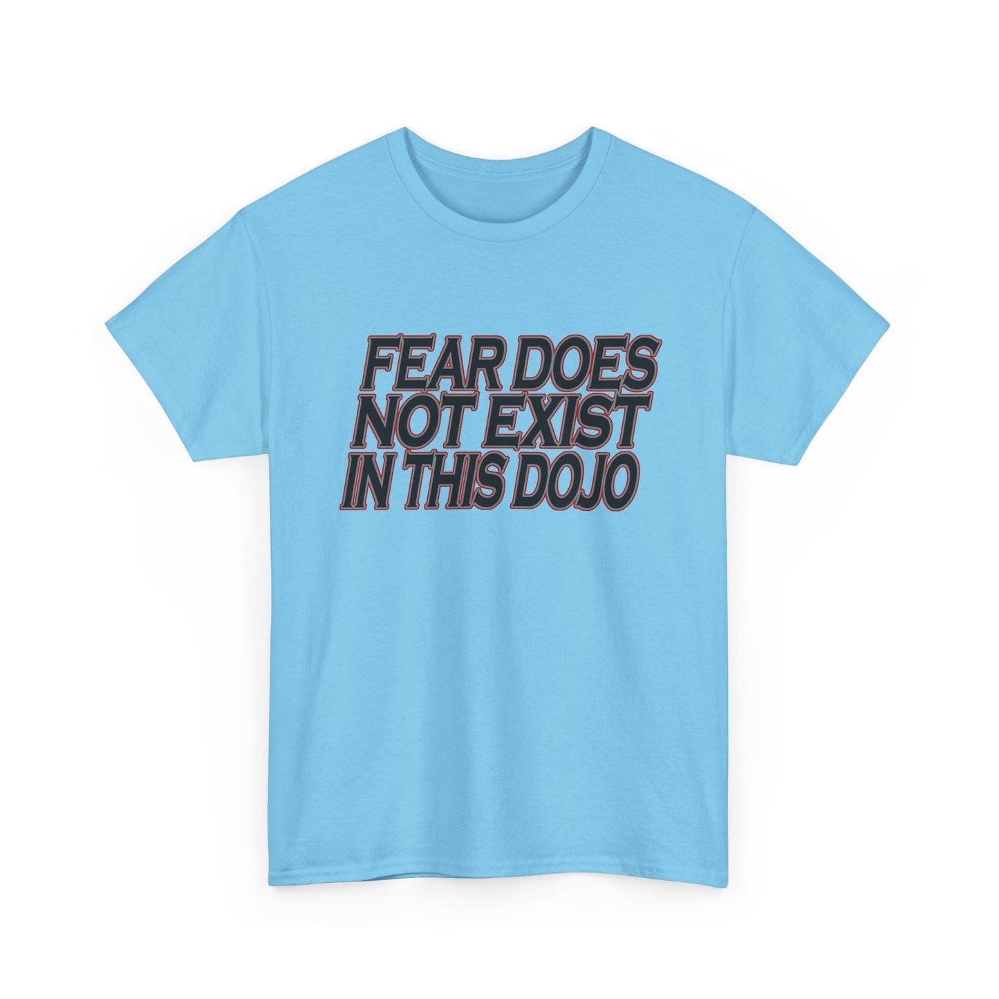 Fear Does Not Exist Tee Motivational Unisex Graphic Dojo T-Shirt