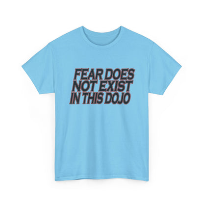 Fear Does Not Exist Tee Motivational Unisex Graphic Dojo T-Shirt