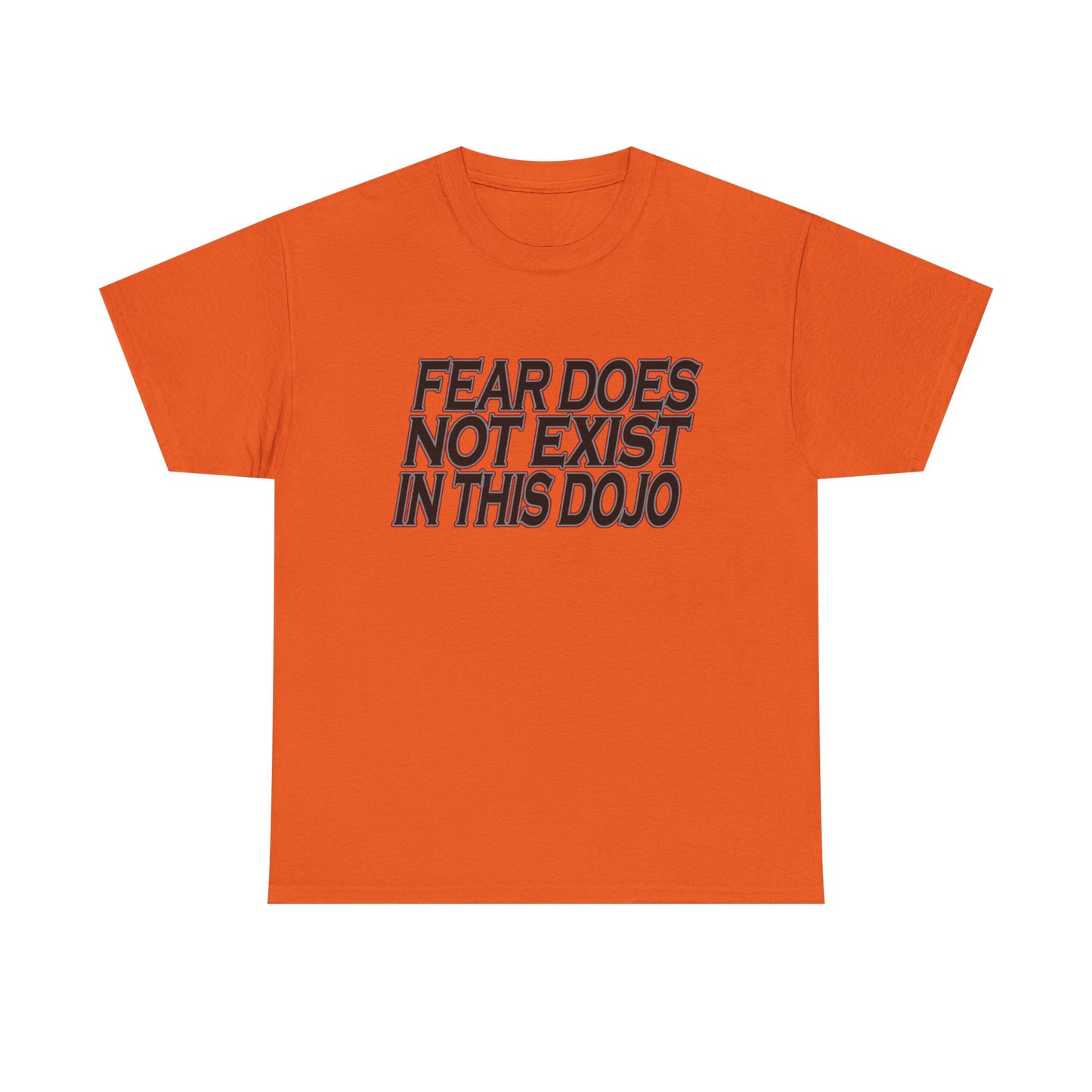 Fear Does Not Exist Tee Motivational Unisex Graphic Dojo T-Shirt