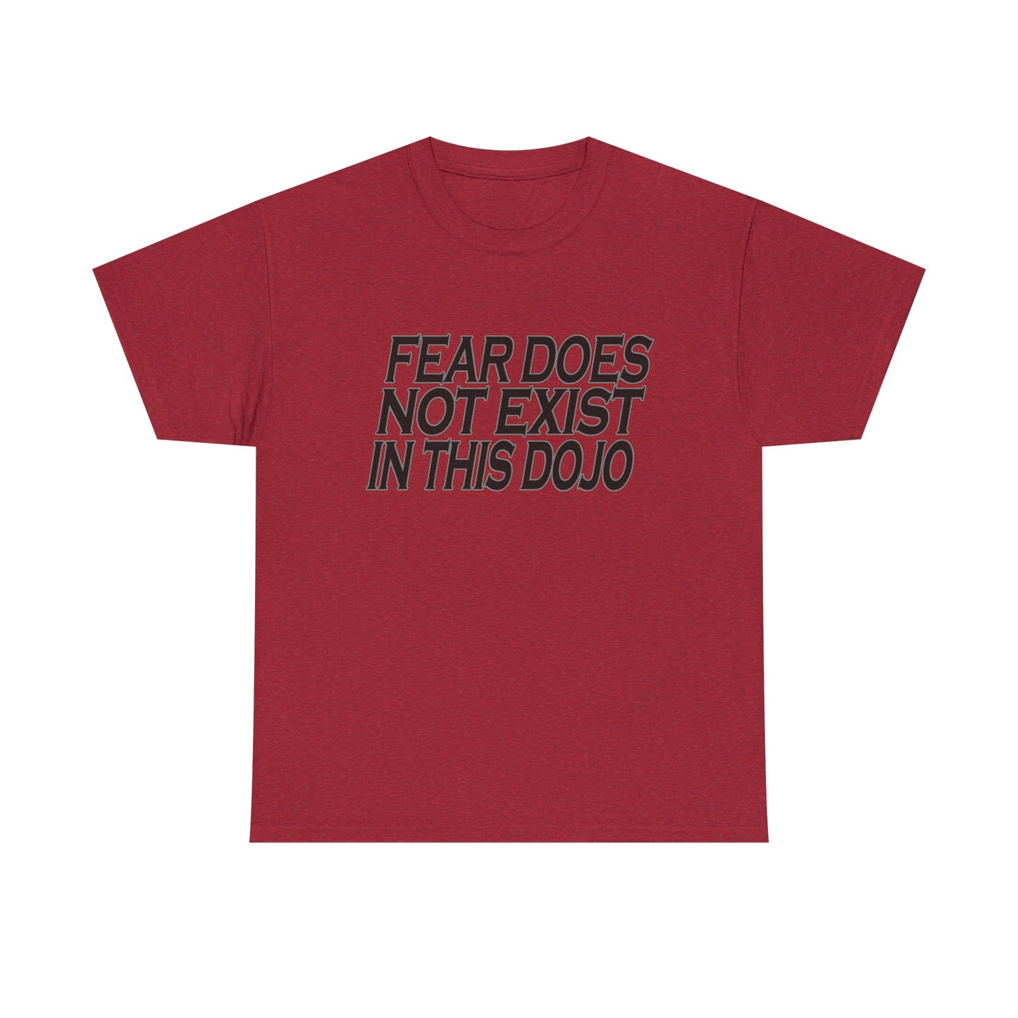 Fear Does Not Exist Tee Motivational Unisex Graphic Dojo T-Shirt
