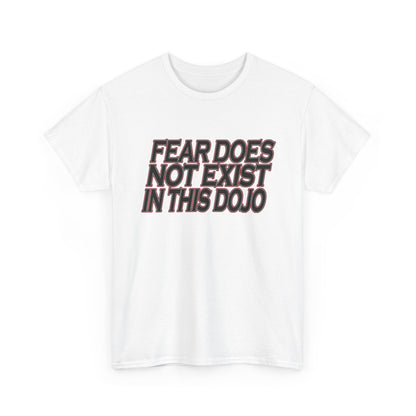 Fear Does Not Exist Tee Motivational Unisex Graphic Dojo T-Shirt