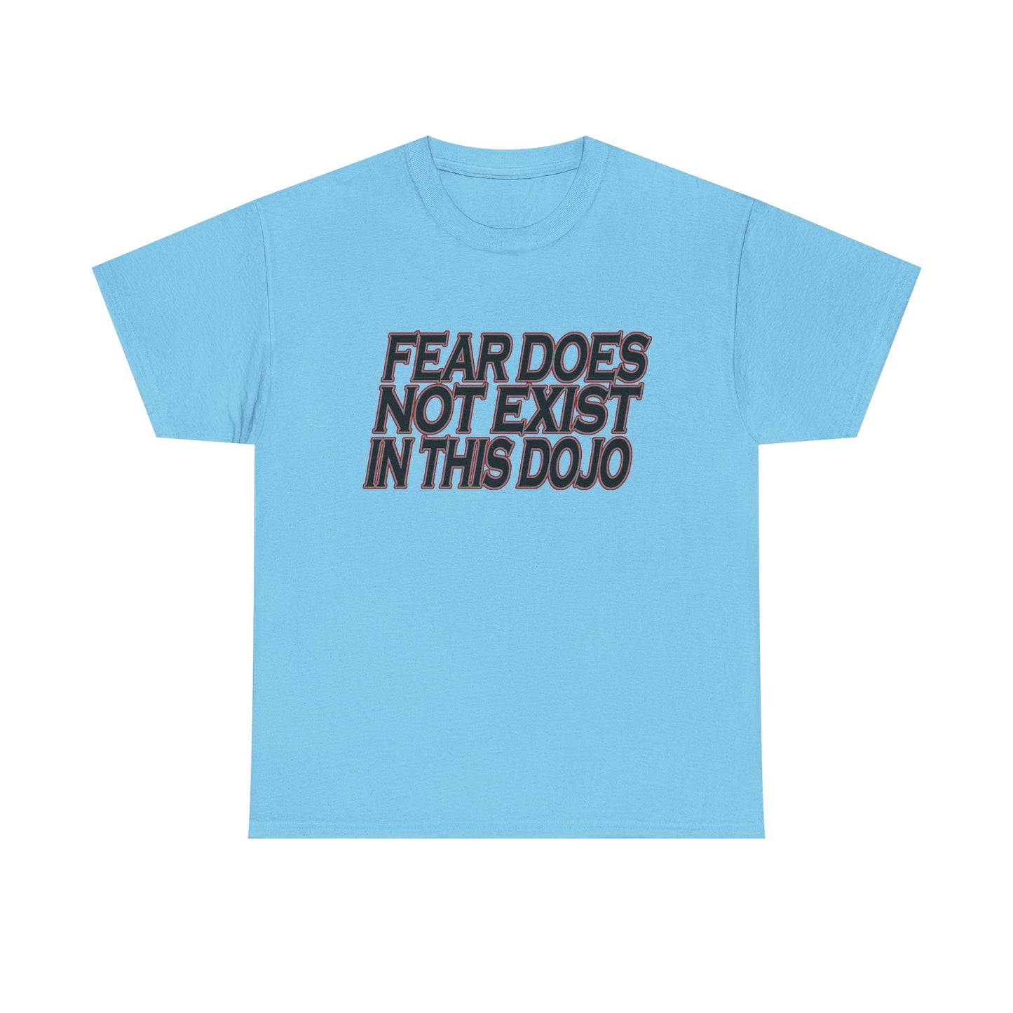 Fear Does Not Exist Tee Motivational Unisex Graphic Dojo T-Shirt