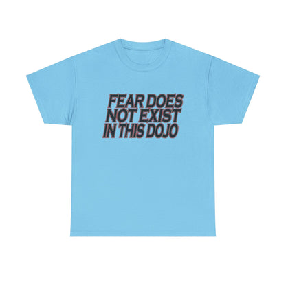 Fear Does Not Exist Tee Motivational Unisex Graphic Dojo T-Shirt