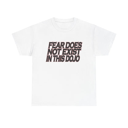 Fear Does Not Exist Tee Motivational Unisex Graphic Dojo T-Shirt