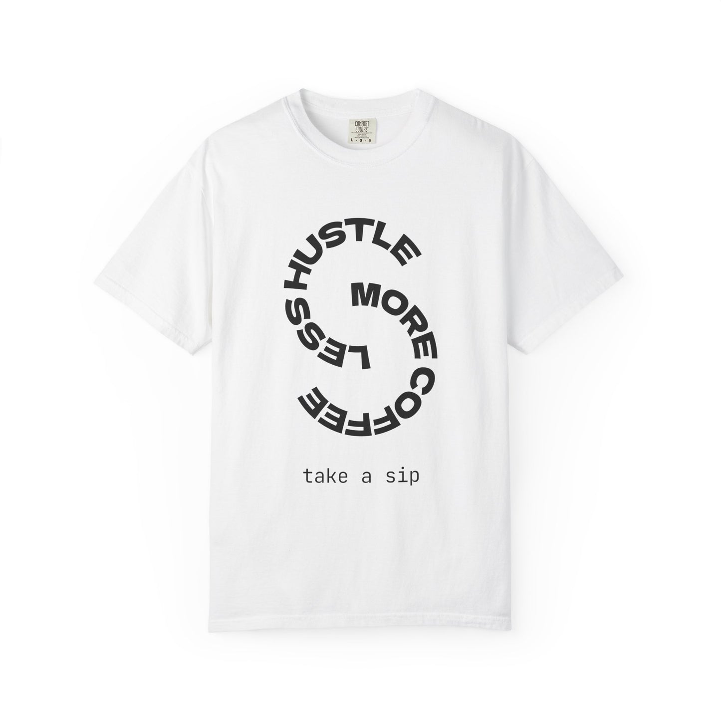 Coffee Lover T-Shirt Unisex Hustle Less Take a Sip US Cotton