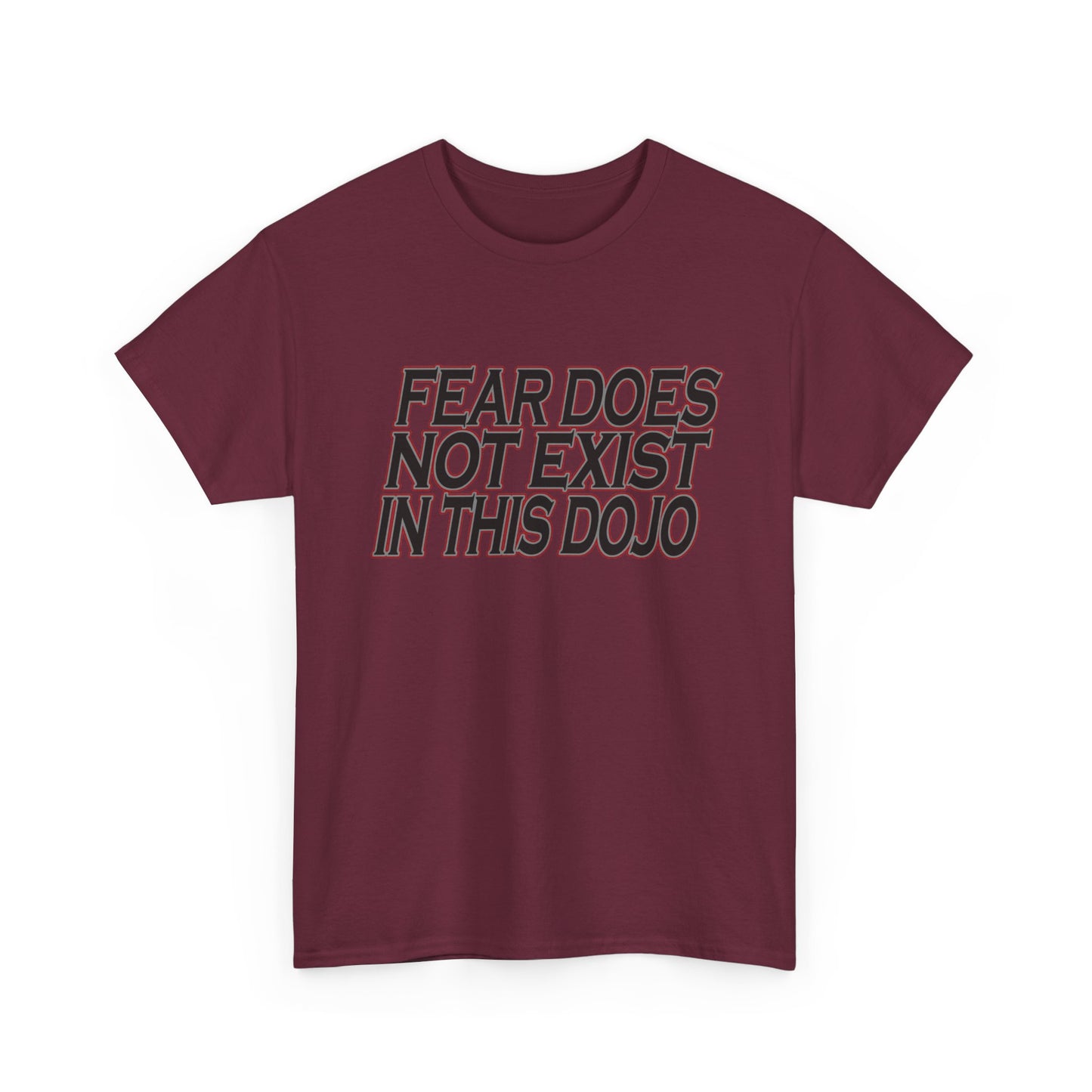 Fear Does Not Exist Tee Motivational Unisex Graphic Dojo T-Shirt