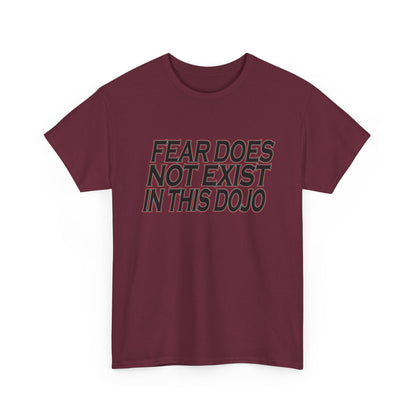Fear Does Not Exist Tee Motivational Unisex Graphic Dojo T-Shirt