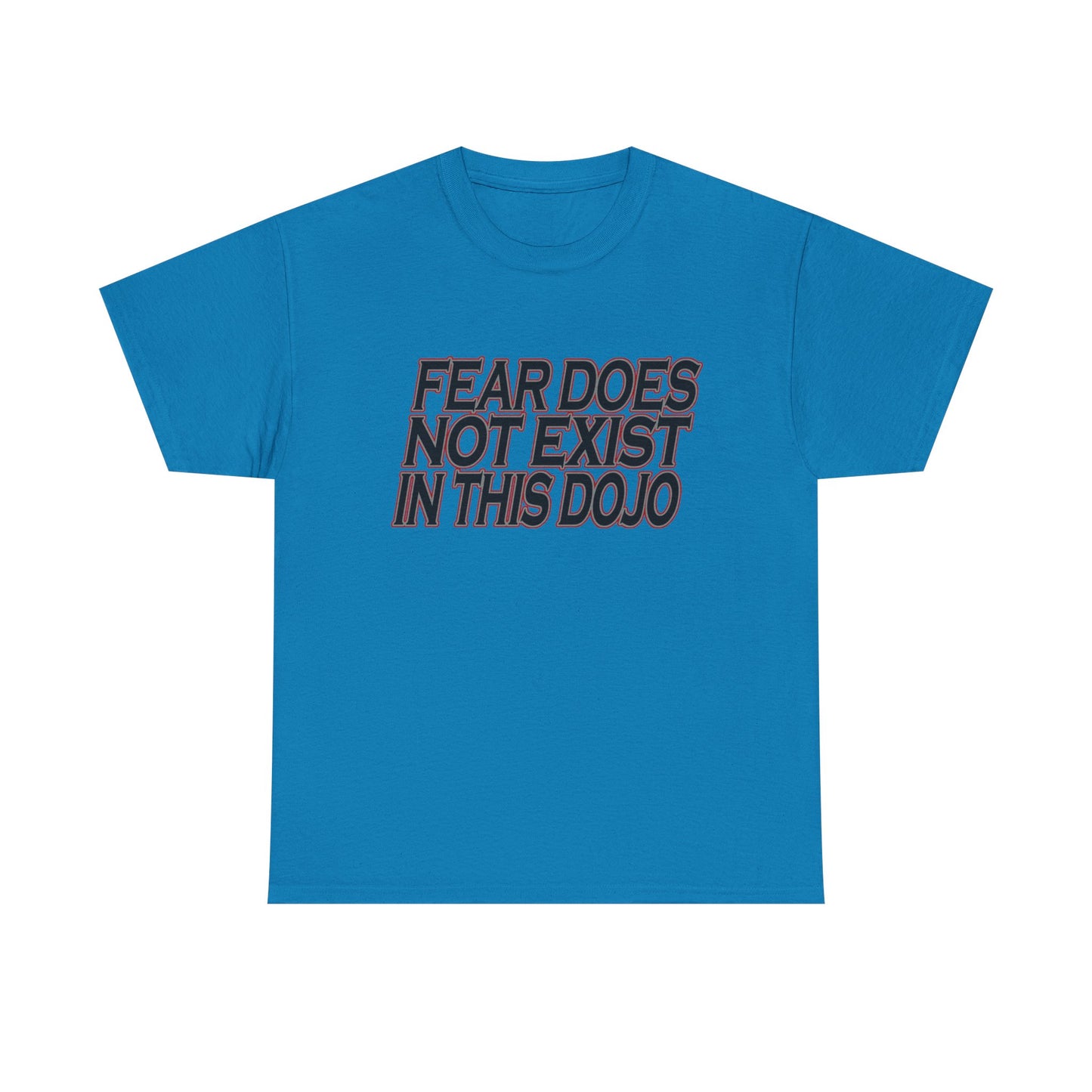 Fear Does Not Exist Tee Motivational Unisex Graphic Dojo T-Shirt