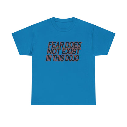 Fear Does Not Exist Tee Motivational Unisex Graphic Dojo T-Shirt