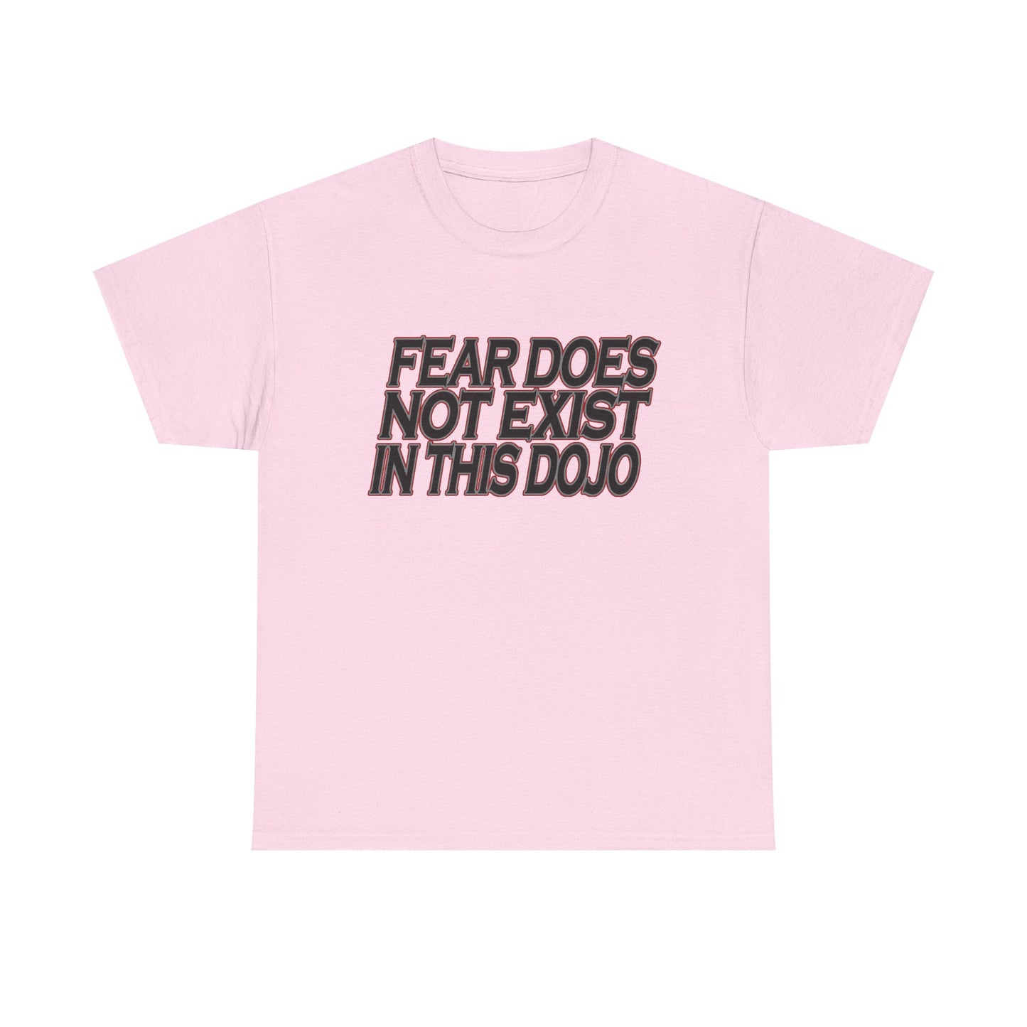 Fear Does Not Exist Tee Motivational Unisex Graphic Dojo T-Shirt