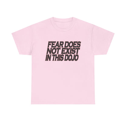 Fear Does Not Exist Tee Motivational Unisex Graphic Dojo T-Shirt