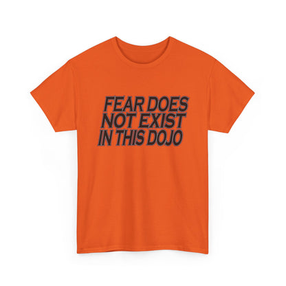Fear Does Not Exist Tee Motivational Unisex Graphic Dojo T-Shirt