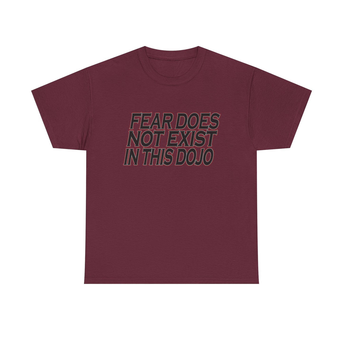 Fear Does Not Exist Tee Motivational Unisex Graphic Dojo T-Shirt
