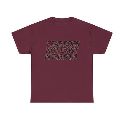 Fear Does Not Exist Tee Motivational Unisex Graphic Dojo T-Shirt