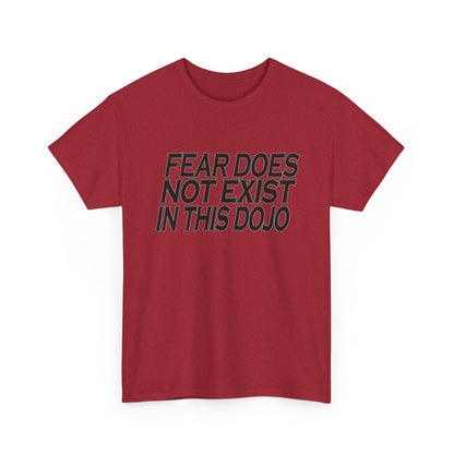Fear Does Not Exist Tee Motivational Unisex Graphic Dojo T-Shirt