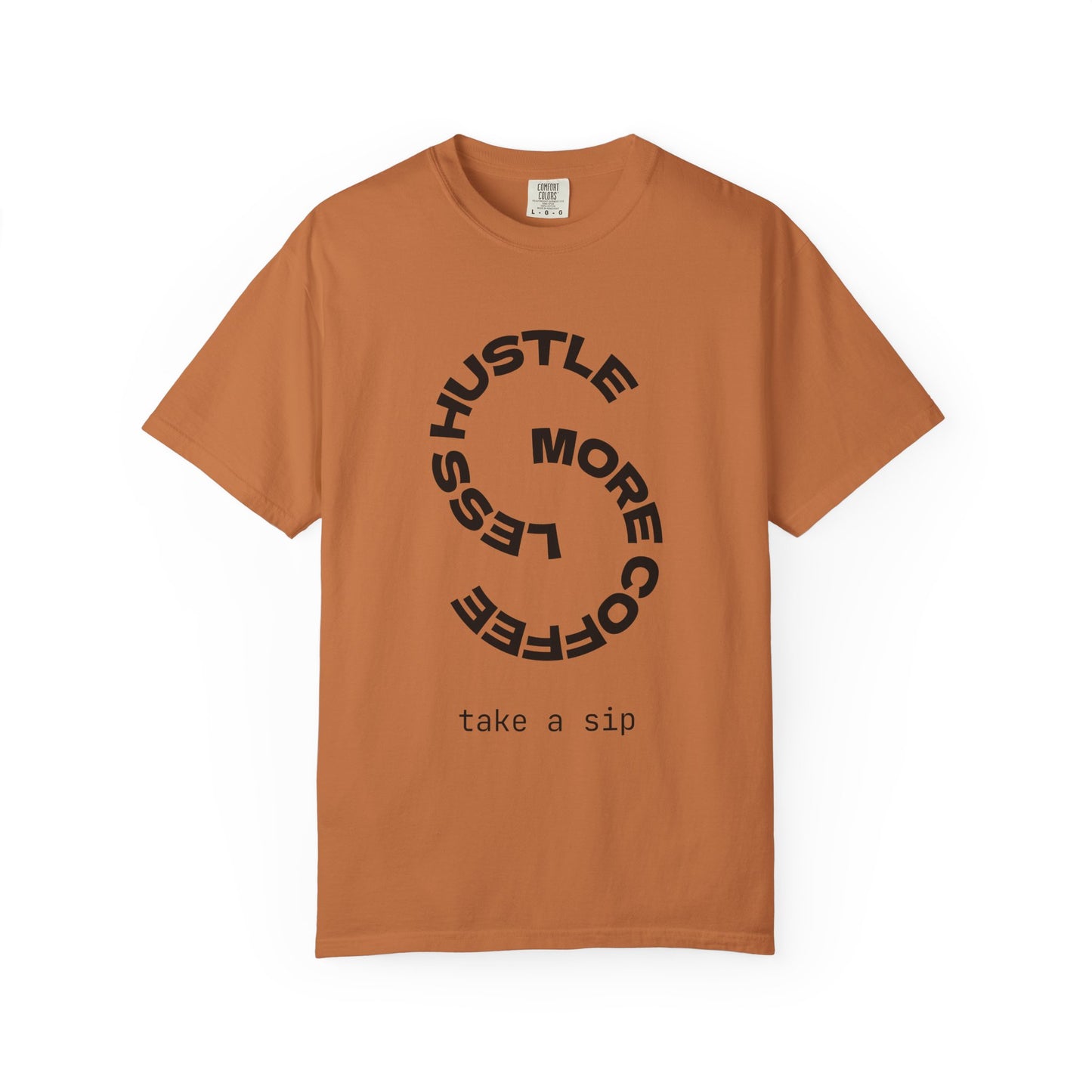 Coffee Lover T-Shirt Unisex Hustle Less Take a Sip US Cotton