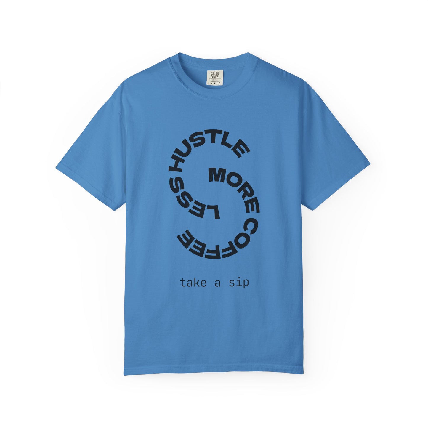Coffee Lover T-Shirt Unisex Hustle Less Take a Sip US Cotton