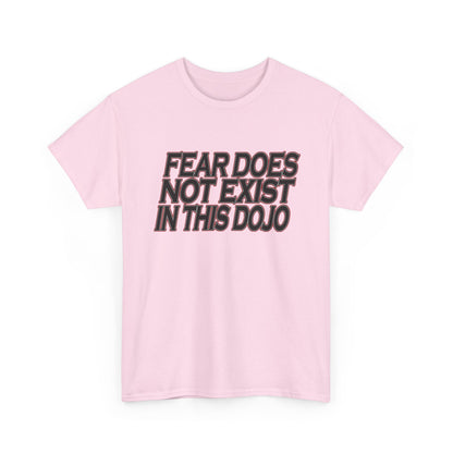 Fear Does Not Exist Tee Motivational Unisex Graphic Dojo T-Shirt