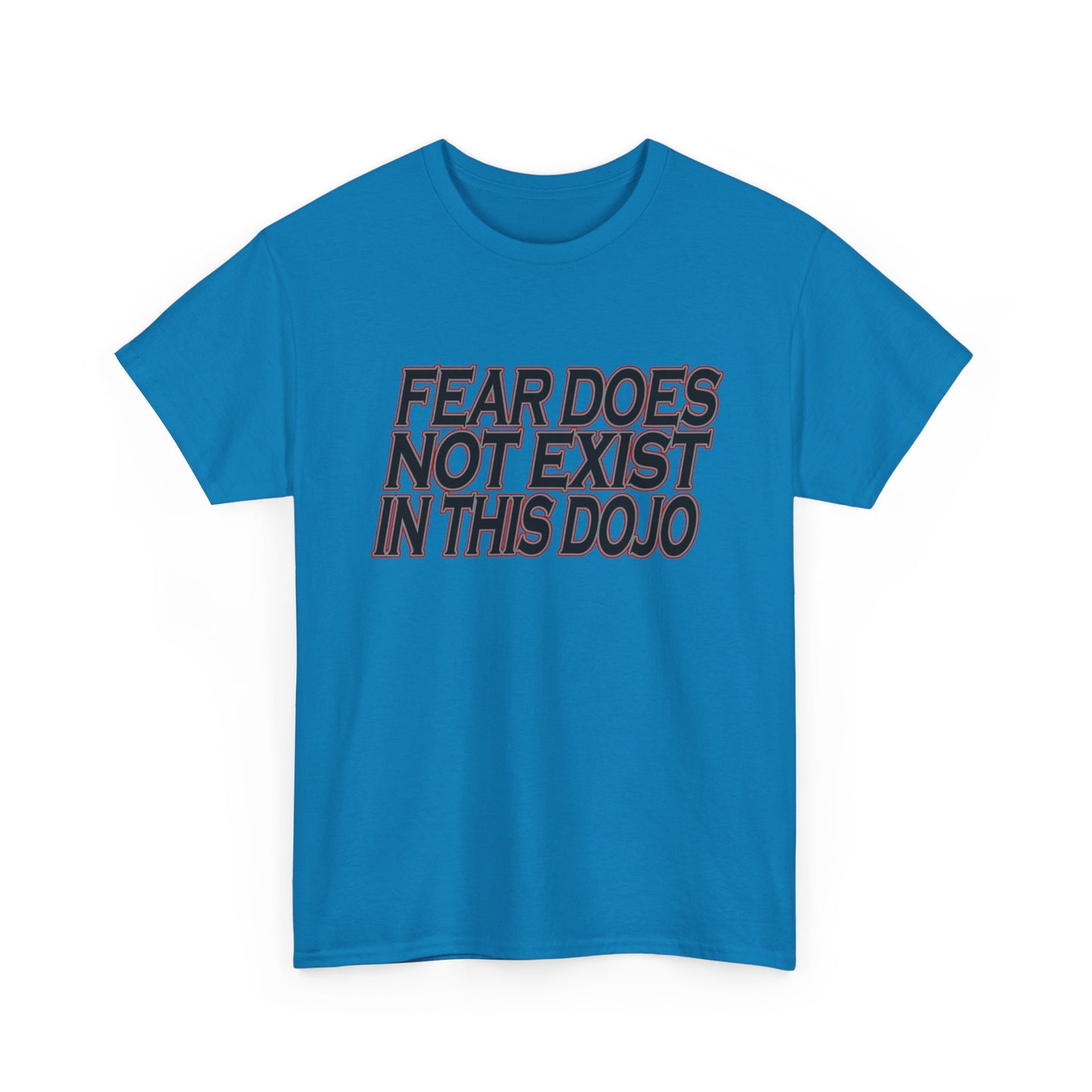 Fear Does Not Exist Tee Motivational Unisex Graphic Dojo T-Shirt
